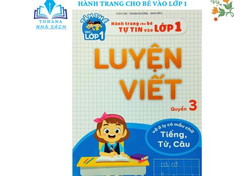 HÀNH TRANG CHO BÉ TỰ TIN VÀO LỚP 1-VỞ LUYỆN VIẾT TIẾNG,TỪ,CÂU
