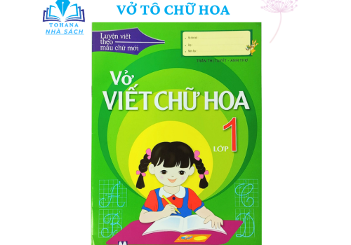 Bé Tập Tô Chữ Hoa - Hành Trang Cho Bé Vào Lớp 1