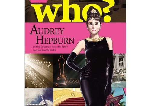 WHO? CHUYỆN KỂ VỀ DANH NHÂN THẾ GIỚI - AUDREY HEPBURN
