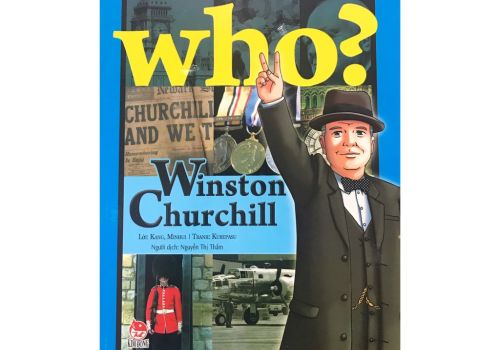WHO? CHUYỆN KỂ VỀ DANH NHÂN THẾ GIỚI - WINSTON CHURCHILL